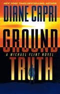 Cover: Ground Truth (Michael Flint Series, #3) - Diane Capri