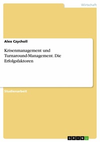 Abbildung von: Krisenmanagement und Turnaround-Management. Die Erfolgsfaktoren - GRIN Verlag