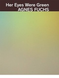Cover: Agnes Fuchs. Her Eyes Were Green - K&ouml;nig, Walther