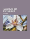 Cover: Handatlas Der Cystoskopie - Rarebooksclub.com