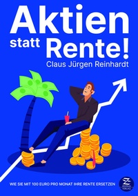 Abbildung von: Aktien statt Rente! Wie Sie mit 100 Euro pro Monat Ihre Rente ersetzen - Zentrum Verlag GbR - Christian Baumgart, Patrick Baumgart, Rüdiger Baumgart