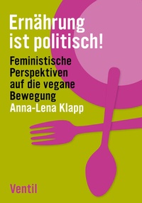 Abbildung von: Ernährung ist politisch! - Ventil Verlag