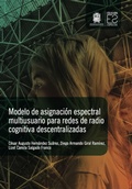 Cover: Modelo de asignaci&oacute;n espectral multiusuario para redes de radio cognitiva descentralizadas - Universidad Distrital Francisco Jos&eacute; de Caldas