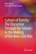 Cover: Culture of Enmity: The Discursive Struggle for Taiwan in the Making of the New Cold War - Springer