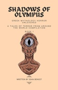 Cover: Shadows of Olympus: Greek Mythology Horror Unleashed (Tales of Terror from Around the World, #1) - Sean Benoit