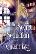 Cover: The Secret Seduction (London Secrets) - Charlie Lane