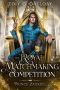 Cover: The Royal Matchmaking Competition: Prince Zadkiel (The Royal Matchmaking Competition Series, #2) - Zoiy Galloay