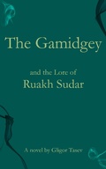 Cover: The Gamidgey and the Lore of Ruakh Sudar (Apocryphia - The Altered Universe of parables, #1) - Gligor Tasev