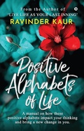 Cover: Positive Alphabets of Life (LIFE MASTERY SERIES) - Ravinder Kaur