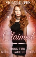 Cover: Claimed (Mirror Lake Shifters, #2) - Violet Dupre