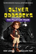 Cover: Oliver Oddsocks The Phantom Train (Oliver Oddsocks Magical Adventures, #3) - Lehnig & Dodds Publishing