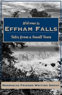 Enlarge image Cover: Welcome to Effham Falls - Moorhead Friends Writing Group