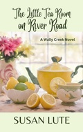 Cover: The Little Tea Room on River Road - Susan Lute