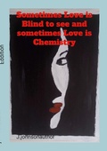 Cover: Sometimes Love is blind to see and Sometimes Love is Chemistry - Lulu.com