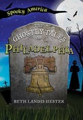 Cover: The Ghostly Tales of Philadelphia - Arcadia Children's Books