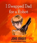 Cover: I Swapped Dad for a Robot - Storycraft Publishing