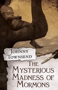 Abbildung von: The Mysterious Madness of Mormons - Johnny Townsend