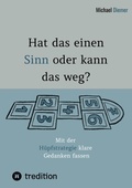 Cover: Hat das einen Sinn oder kann das weg? - Durch Selbstreflexion &uuml;ber Pers&ouml;nlichkeitsbildung zur Bewusstseinsentwicklung gelangen. - tredition