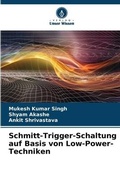 Cover: Schmitt-Trigger-Schaltung auf Basis von Low-Power-Techniken - Verlag Unser Wissen