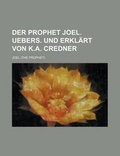 Cover: Der Prophet Joel. Uebers. Und Erklart Von K.A. Credner - Rarebooksclub.com