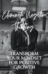 Enlarge image Cover: Eliminate Negative Thinking - Garry Martin