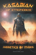 Cover: Kasabian of Stronobos - Heretics of Mars - John D Williams