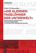 Cover: "Die elenden Tagel&ouml;hner der Unterwelt" - De Gruyter Oldenbourg