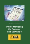 Cover: Online Marketing f&uuml;r Beginner und Startups / Online Marketing f&uuml;r Beginner und Startups 8 - Gesellschaft f&uuml;r Arbeitsmethodik
