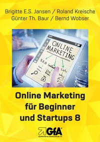 Abbildung von: Online Marketing für Beginner und Startups / Online Marketing für Beginner und Startups 8 - Gesellschaft für Arbeitsmethodik