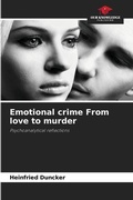 Cover: Emotional crime From love to murder - Our Knowledge Publishing