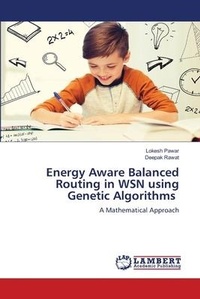 Enlarge image Cover: Energy Aware Balanced Routing in WSN using Genetic Algorithms - LAP Lambert Academic Publishing