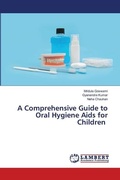 Cover: A Comprehensive Guide to Oral Hygiene Aids for Children - LAP Lambert Academic Publishing