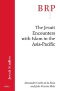 Cover: The Jesuit Encounters with Islam in the Asia-Pacific - Brill