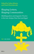 Cover: Shaping Letters, Shaping Communities: Multilingualism and Linguistic Practice in the Late Antique Near East and Egypt - Brill
