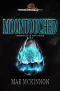 Cover: Moontouched (Chronicles of Sun & Moon, #2) - Dragonquill Publishing