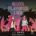 Cover: Guava Flavored Lies - Tantor Audio