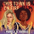 Cover: This Town Is on Fire - HarperCollins