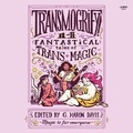 Cover: Transmogrify!: 14 Fantastical Tales of Trans Magic - HarperCollins
