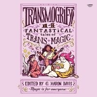 Enlarge image Cover: Transmogrify!: 14 Fantastical Tales of Trans Magic - HarperCollins