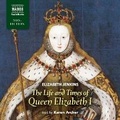 Cover: The Life and Times of Queen Elizabeth I - Naxos