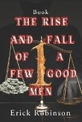 Cover: The Rise And Fall Of A Few Good Men - Erick Robinson
