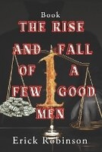 Enlarge image Cover: The Rise And Fall Of A Few Good Men - Erick Robinson
