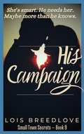 Cover: His Campaign (Small Town Secrets, #11) - L.J. Breedlove