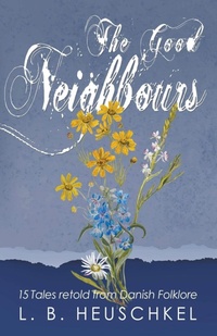 Enlarge image Cover: The Good Neighbours - L. B. Heuschkel