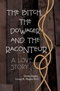 Cover: The Bitch, The Dowager and The Raconteur - Palmetto Publishing