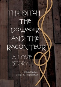 Enlarge image Cover: The Bitch, The Dowager and The Raconteur - Palmetto Publishing