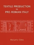 Cover: Textile Production in Pre-Roman Italy - Casemate Publishers
