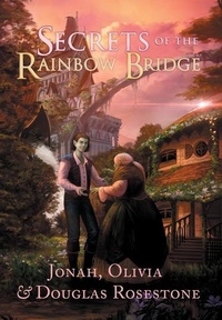 Enlarge image Cover: Secrets of the Rainbow Bridge The Fire of Ionracas - Glamorium Arts LLC