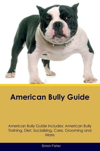 Enlarge image Cover: American Bully Guide American Bully Guide Includes - Desert Thrust Ltd