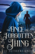 Cover: The Once and Forgotten Thing - Tempest & Jay Publishing
